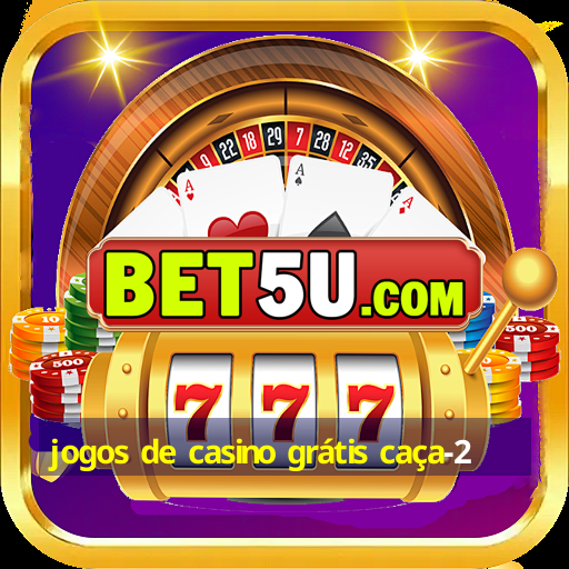 jogos de casino grátis caça